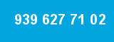 939 627 71 02